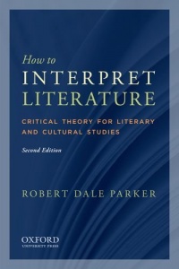 How to Interpret Literature: Critical Theory for Literary and Cultural Studies How to Interpret Literature: Critical Theory for Literary and Cultural Studies