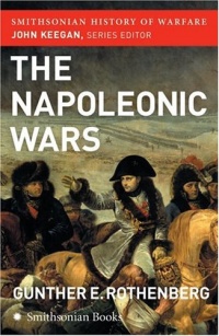 The Napoleonic Wars (Smithsonian History of Warfare) The Napoleonic Wars (Smithsonian History of Warfare)