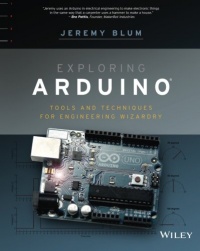 Exploring Arduino: Tools and Techniques for Engineering Wizardry Exploring Arduino: Tools and Techniques for Engineering Wizardry