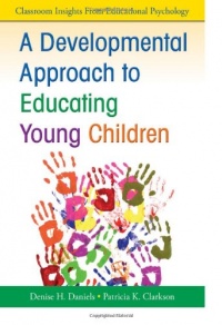 A Developmental Approach to Educating Young Children (Classroom Insights from Educational Psychology)