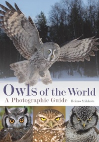 Owls of the World: A Photographic Guide Owls of the World: A Photographic Guide