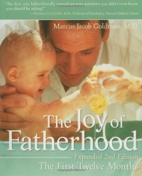 The Joy of Fatherhood: The First Twelve Months Expanded 2nd Edition The Joy of Fatherhood: The First Twelve Months Expanded 2nd Edition