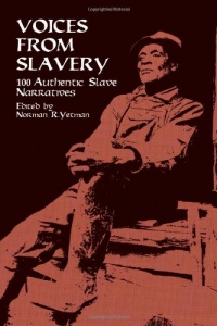 Voices from Slavery: 100 Authentic Slave Narratives (African American)