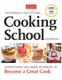 The America's Test Kitchen Cooking School Cookbook The America's Test Kitchen Cooking School Cookbook