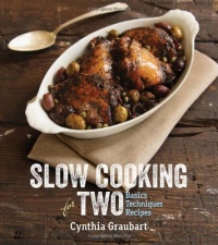 Slow Cooking for Two: Basic Techniques Recipes Slow Cooking for Two: Basic Techniques Recipes