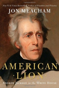 American Lion: Andrew Jackson in the White House American Lion: Andrew Jackson in the White House