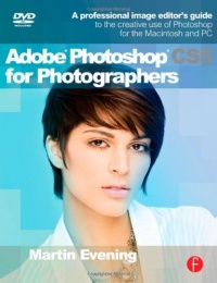Adobe Photoshop CS5 for Photographers: A professional image editor's guide to the creative use of Photoshop for the Macintosh and PC Adobe Photoshop CS5 for Photographers: A professional image editor's guide to the creative use of Photoshop for the Macintosh and PC