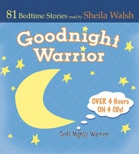 Good Night Warrior - 4 CD Set: 81 Favorite Bedtime Bible Stories Read by Sheila Walsh (Gigi, God's Little Princess) Good Night Warrior - 4 CD Set: 81 Favorite Bedtime Bible Stories Read by Sheila Walsh (Gigi, God's Little Princess)