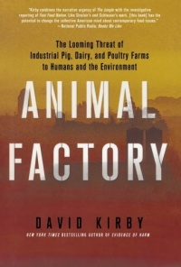 Animal Factory: The Looming Threat of Industrial Pig, Dairy, and Poultry Farms to Humans and the Environment Animal Factory: The Looming Threat of Industrial Pig, Dairy, and Poultry Farms to Humans and the Environment