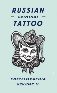 Russian Criminal Tattoo Encyclopaedia Volume II Russian Criminal Tattoo Encyclopaedia Volume II