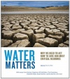 Water Matters: Why We Need to Act Now to Save Our Most Critical Resource