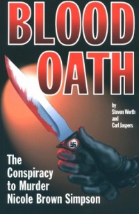 Blood Oath: The Conspiracy to Murder Nicole Brown Simpson Blood Oath: The Conspiracy to Murder Nicole Brown Simpson
