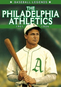 Baseball Legends - The Philadelphia Athletics 1901 - 1954 Baseball Legends - The Philadelphia Athletics 1901 - 1954