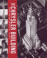 The Chrysler Building: Creating a New York Icon Day by Day The Chrysler Building: Creating a New York Icon Day by Day