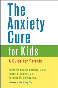 The Anxiety Cure for Kids: A Guide for Parents