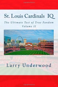 St. Louis Cardinals IQ: The Ultimate Test of True Fandom (History & Trivia) St. Louis Cardinals IQ: The Ultimate Test of True Fandom (History & Trivia)