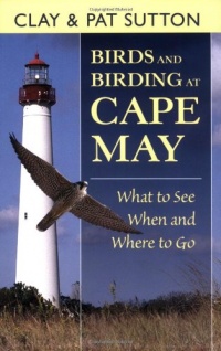 Birds and Birding at Cape May: What to See and When and Where to Go Birds and Birding at Cape May: What to See and When and Where to Go