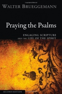 Praying the Psalms, Second Edition: Engaging Scripture and the Life of the Spirit Praying the Psalms, Second Edition: Engaging Scripture and the Life of the Spirit