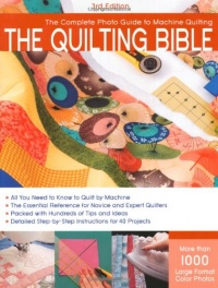 The Quilting Bible, 3rd Edition: The Complete Photo Guide to Machine Quilting The Quilting Bible, 3rd Edition: The Complete Photo Guide to Machine Quilting