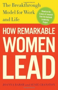 How Remarkable Women Lead: The Breakthrough Model for Work and Life