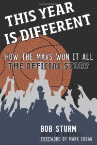 This Year Is Different: How the Mavs Won It All--The Official Story This Year Is Different: How the Mavs Won It All--The Official Story