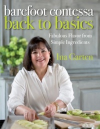 Barefoot Contessa Back to Basics: Fabulous Flavor from Simple Ingredients