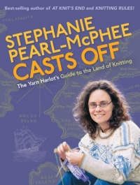 Stephanie Pearl-McPhee Casts Off: The Yarn Harlot's Guide to the Land of Knitting Stephanie Pearl-McPhee Casts Off: The Yarn Harlot's Guide to the Land of Knitting