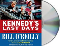 Kennedy's Last Days: The Assassination That Defined a Generation Kennedy's Last Days: The Assassination That Defined a Generation