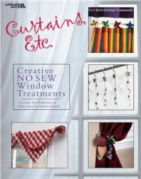 Curtains, Etc.: 58 Creative No-Sew Window Treatments (Leisure Arts #3510) Curtains, Etc.: 58 Creative No-Sew Window Treatments (Leisure Arts #3510)