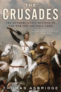 The Crusades: The Authoritative History of the War for the Holy Land The Crusades: The Authoritative History of the War for the Holy Land