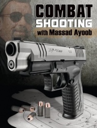 Combat Shooting with Massad Ayoob Combat Shooting with Massad Ayoob