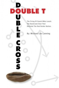Double T - Double Cross: The Firing of Coach Mike Leach: The Backroom Double T - Double Cross: The Firing of Coach Mike Leach: The Backroom