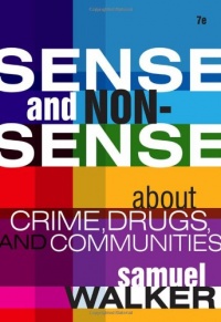 Sense and Nonsense About Crime, Drugs, and Communities: A Policy Guide Sense and Nonsense About Crime, Drugs, and Communities: A Policy Guide