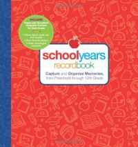 School Years: Record Book: Capture and Organize Memories from Preschool through 12th Grade School Years: Record Book: Capture and Organize Memories from Preschool through 12th Grade