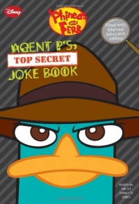 Phineas and Ferb: Agent P's Top-Secret Joke Book (A Book of Jokes and Riddles) Phineas and Ferb: Agent P's Top-Secret Joke Book (A Book of Jokes and Riddles)