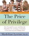 The Price of Privilege: How Parental Pressure and Material Advantage Are Creating a Generation of Disconnected and Unhappy Kids