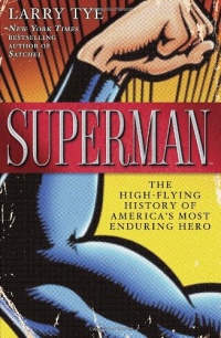 Superman: The High-Flying History of America's Most Enduring Hero Superman: The High-Flying History of America's Most Enduring Hero