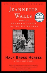 Half Broke Horses: A True-Life Novel Half Broke Horses: A True-Life Novel