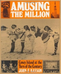 Amusing the Million: Coney Island at the Turn of the Century (American Century) Amusing the Million: Coney Island at the Turn of the Century (American Century)
