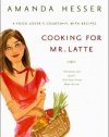 Cooking for Mr. Latte: A Food Lover's Courtship, with Recipes