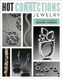 Hot Connections Jewelry: The Complete Sourcebook of Soldering Techniques Hot Connections Jewelry: The Complete Sourcebook of Soldering Techniques