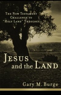 Jesus and the Land: The New Testament Challenge to Holy Land Theology Jesus and the Land: The New Testament Challenge to Holy Land Theology
