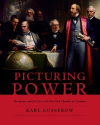 Picturing Power: Portraiture and Its Uses in the New York Chamber of Commerce Picturing Power: Portraiture and Its Uses in the New York Chamber of Commerce