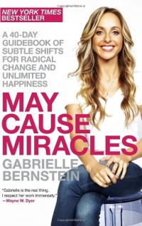 May Cause Miracles: A 40-Day Guidebook of Subtle Shifts for Radical Change and Unlimited Happiness