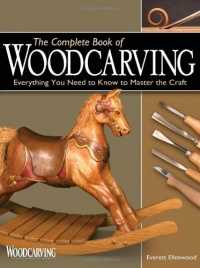The Complete Book of Woodcarving: Everything You Need to Know to Master the Craft The Complete Book of Woodcarving: Everything You Need to Know to Master the Craft