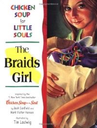 Chicken Soup for Little Souls: The Braids Girl (Chicken Soup for the Soul) Chicken Soup for Little Souls: The Braids Girl (Chicken Soup for the Soul)