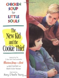 Chicken Soup for Little Souls The New Kid and the Cookie Thief (Chicken Soup for the Soul) Chicken Soup for Little Souls The New Kid and the Cookie Thief (Chicken Soup for the Soul)