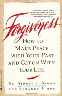 Forgiveness: How to Make Peace With Your Past and Get on With Your Life Forgiveness: How to Make Peace With Your Past and Get on With Your Life