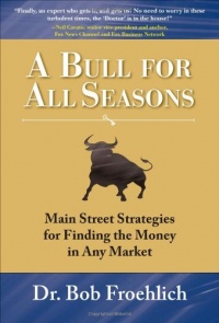 A Bull for All Seasons: Main Street Strategies for Finding the Money in Any Market A Bull for All Seasons: Main Street Strategies for Finding the Money in Any Market