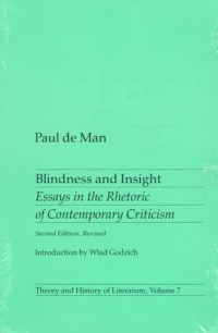Blindness and Insight: Essays in the Rhetoric of Contemporary Criticism (Theory and  History of Literature, Vol. 7)